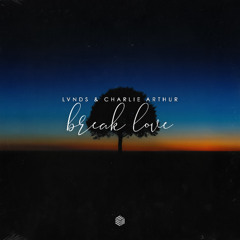 LVNDS & Charlie Arthur - Break Love
