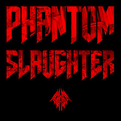 PHANTOMSLAUGHTER