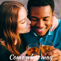 Come what may