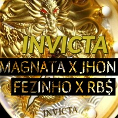 Magnata, Jhon, Fezinho, RBS - Invicta (prod. @magnatarap)
