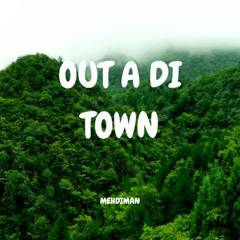 Mehdiman - Out A Di Town