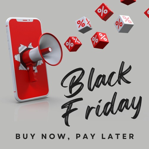 Buy now, pay later, on this Black Friday and Cyber Monday