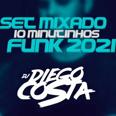 DJ DIEGO COSTA 10 MINUTINHOS DE FUNK 2021