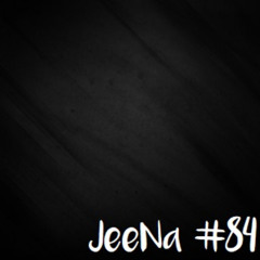 JeeNa Podcast #84