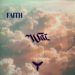 WAÏ - Faith  [A Tribe Called Kotori]