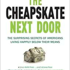 [Get] PDF 📂 The Cheapskate Next Door: The Surprising Secrets of Americans Living Hap