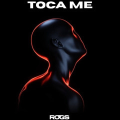 ROGS - TOCA ME ( FREE DL )