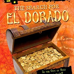 [VIEW] [EBOOK EPUB KINDLE PDF] The Search for El Dorado (Totally True Adventures): Is the City of Go