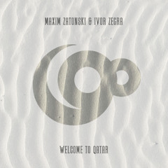 LTR Premiere: Maxim Zatonski, Ivor Zegra - Welcome To Qatar [90watts}