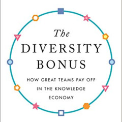 [Download] KINDLE 📒 The Diversity Bonus: How Great Teams Pay Off in the Knowledge Ec
