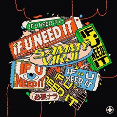 Sammy Virji - If U Need It (SJ techno edit) [FREE DL]