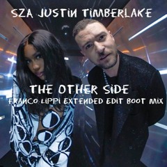 SZA & Justin Timberlake - The Other Side (Franco Lippi Extended Edit Boot Mix)