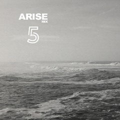 Arise Mix 5 (Melodic/Deep House) | ORIGINAL TRACKS | Part 1