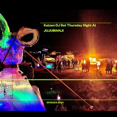 Katzen DJ SET Thursday Night @ CAMP JUJUMANJI // Apogaea 2024