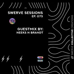 swerve sessions 073 w/ neeks n brandt