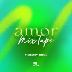 THIS IS AMOR MIXTAPE mixed by: CRISS