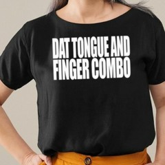 Clubgodzilla Dat Tongue And Finger Combo T-Shirt