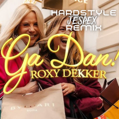 Roxy Dekker - Ga Dan! (JESPEX HARDSTYLE REMIX) - FREE DOWNLOAD!