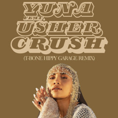 YUNA feat USHER - CRUSH (T-BONE HIPPY GARAGE REMIX)