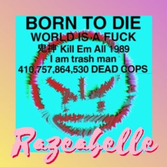 BORN TO DIE / WORLD IS A FUCK / 鬼神 Kill Em All 1989 / I am trash man / 410,757,864,530 DEAD COPS