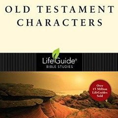 ❤️ Download Old Testament Characters (LifeGuide Bible Studies) by  Peter Scazzero