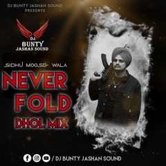 Never Fold _Dhol Mix Sidhu Moose Wala Ft Dj Bunty Jashan