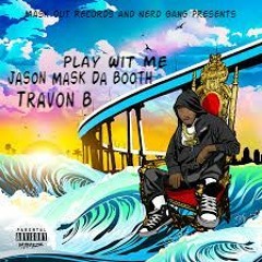 Travon-B & Jason Mask Da Booth..Play Wit Me