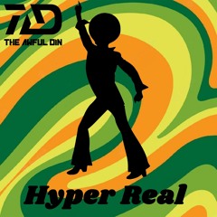 The Awful Din - Hyper Real [FREE EXTENDED MIX DOWNLOAD]