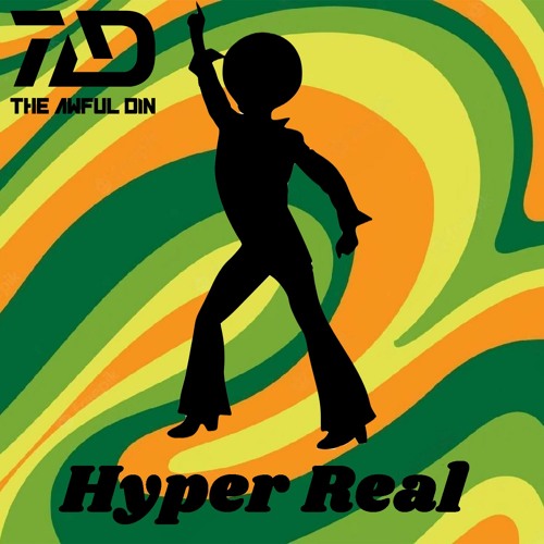 The Awful Din - Hyper Real [FREE EXTENDED MIX DOWNLOAD]