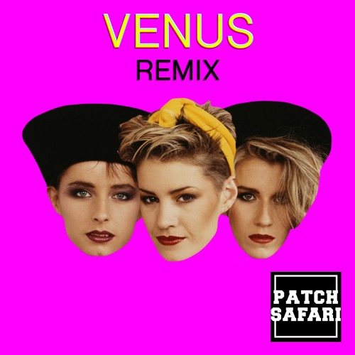 Stream Bananarama - Venus (PATCH SAFARI Remix) by PATCH SAFARI | Listen  online for free on SoundCloud