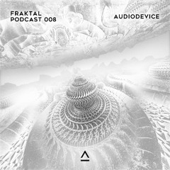 Fraktal Podcast 008 by AudioDevice