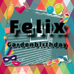 Felix Gardenbirthday