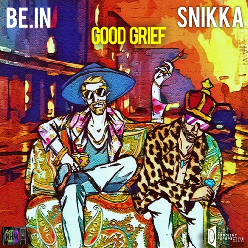 be.IN & SNiKKA - Good Grief
