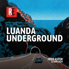 RE - LUANDA UNDERGROUND EP 29 by FRED ASTER