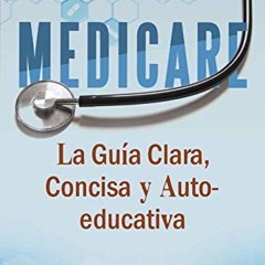 [READ PDF] Medicare: La Guia Clara. Concisa y Auto-educativa (Spanish Edition)