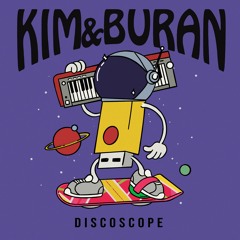 PREMIERE: Kim & Buran - Discoscope [Scruniversal Records]