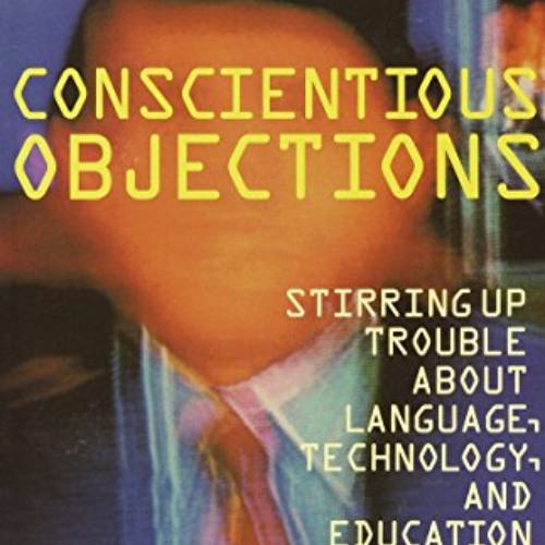 [Free] KINDLE 💞 Conscientious Objections: Stirring Up Trouble About Language, Techno