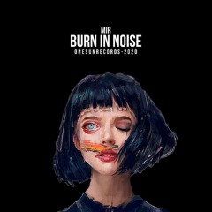 MIR - Burn In Noise (Original Mix)
