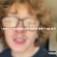 i wrote a verse for wily and he didn't rap on it (prod. wily)