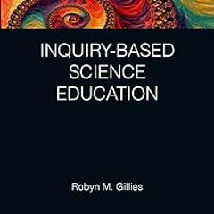 *= Inquiry-based Science Education (Global Science Education) BY: Robyn M. Gillies (Author) #Di