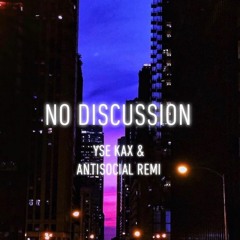 YSE Kax- "No Discussion" Ft. Antisocial Remi