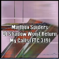 DJ Shadow Won't Return My Calls (FTC 319)