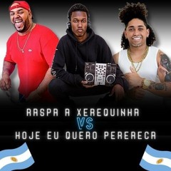 MC LEON - RASPA A XEREQUINHA VS HOJE EU QUERO PERERECA NO BAILE DA ARGENTINA ((PROD: DJ NEGÃO))