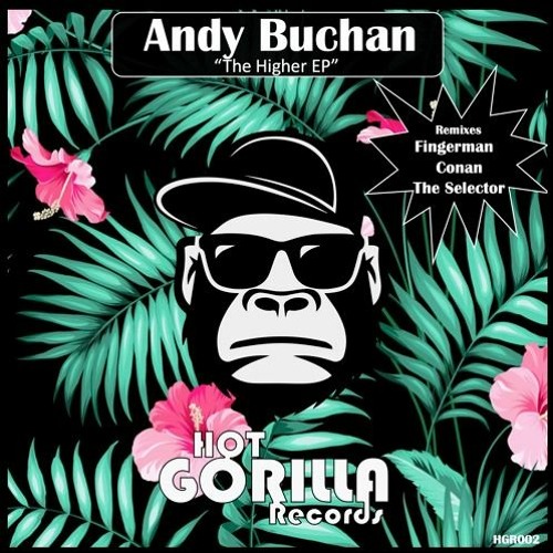 LV Premier - Andy Buchan - Higher (Conan The Selector Remix) [Hot Gorilla Records]