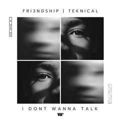 Fri3ndship - I Don't Wanna Talk (Teknical Remix - Radio Edit)