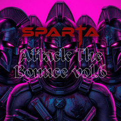SPARTA - Attack The Bounce Vol.6
