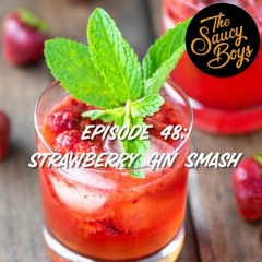 Episode 48 - Strawberry Gin Smash