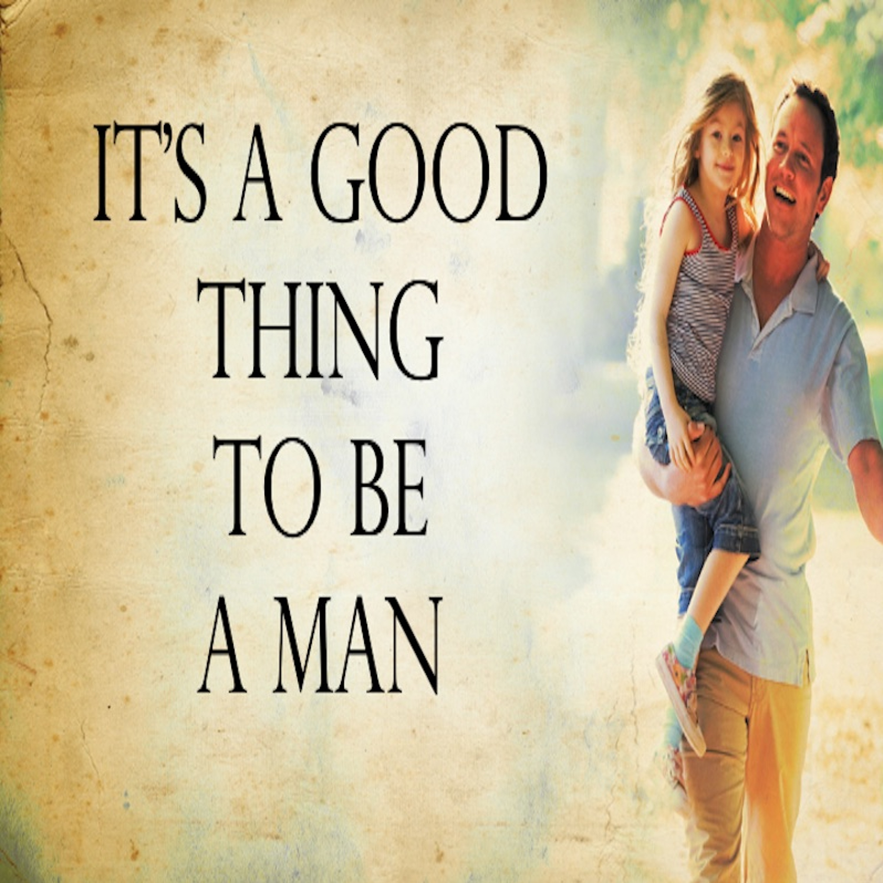 06-18-23  It Is A Good Thing To Be A Man episode artwork