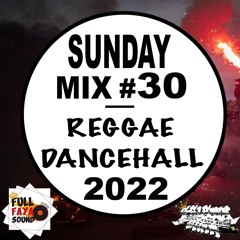 SUNDAY MIX #30 REGGAE DANCEHALL 2023