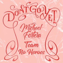 Camila Cabello - Don't Go Yet (Michael Fortera & Team No Heroes Remix)